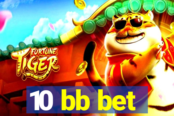 10 bb bet